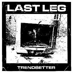 Trendsetter, by Last Leg